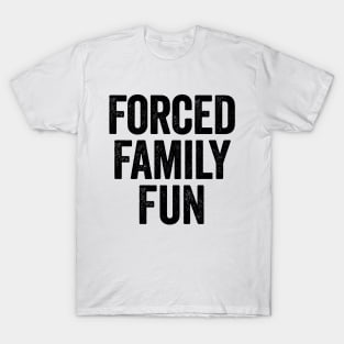 Forced Family Fun (Black) T-Shirt